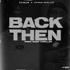 Back Then (Feat. Hypno Carlito)(Prod. By Saint Thrillah)