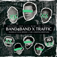 Central Cee x Tiësto - BAND4Traffic (Rudeejay, DaBrozz, YuB, Mo27Da RMX) [SUPPORT BY OLIVER HELDENS]