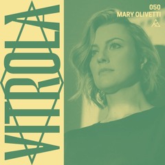 Vitrola Radioshow 050: Mary Olivetti