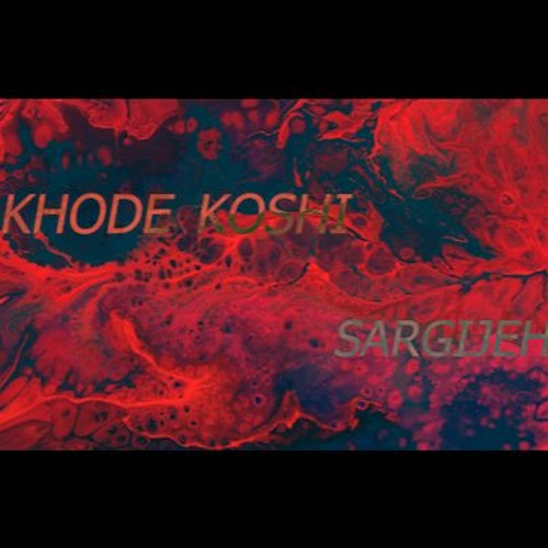 Stream Khod Koshi by Sargijeh | Listen online for free on SoundCloud