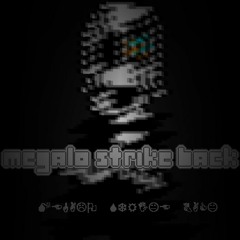 MEGALO STRIKE BACK (A.K.A. Megalo Strike Back itso MEGALOVANIA)
