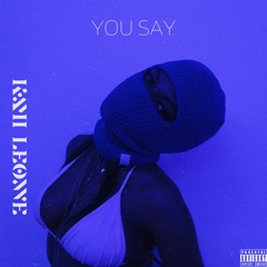 You Say