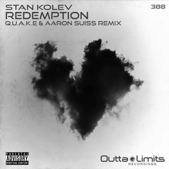 Stan Kolev - Redemtion (Q.U.A.K.E & Aaron Suiss Remix) Exclusive Preview [Outta Limits]