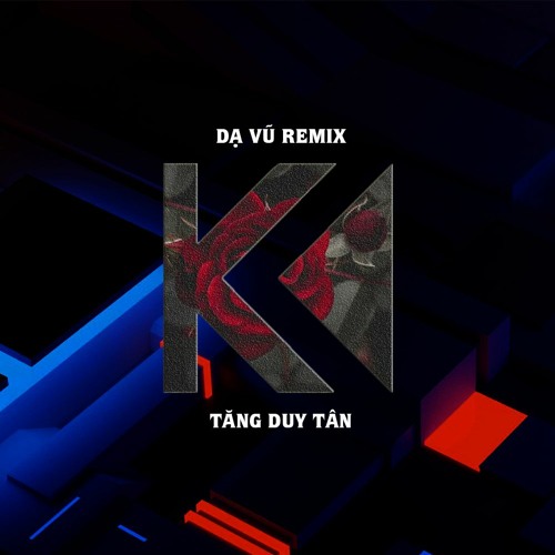 DẠ VŨ (TUẤN KIỆT MASTER REMIX) - TĂNG DUY TÂN