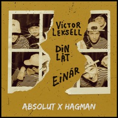 Viktor Leksell & Einar - Din Låt (Absolut X Hagman Remix)