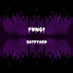 Fungi - Raveyard