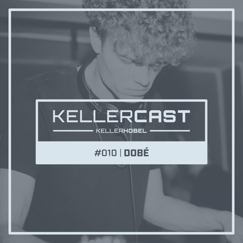 KellerCast #010 | DOBé