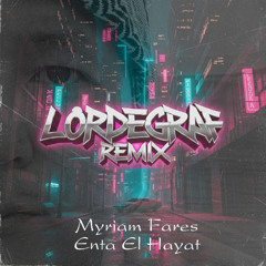 Enta El Hayat [LORDEGRAF REMIX feat. Akhmet Murati]