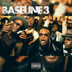 Big Bean Ft DUWOAH - BaseLine 3