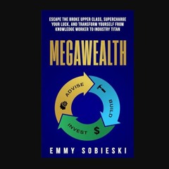 Ebook PDF  💖 MegaWealth: Escape the Broke Upper Class, Supercharge Your Luck, and Transform Yourse