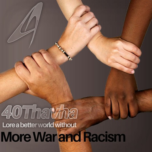 Artist  40Thavha  Title A Better World Without More War And Racism Vers Extended  Mp3