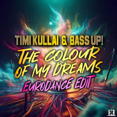 Timi Kullai & Bass Up! - The Colour of My Dreams (EURODANCE EDIT) 🎉OUT NOW! JETZT ERHÄLTLICH!★🤩