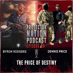 Dennis Price - The Price of destiny (Protector Nation Podcast 🎙️) EP 99