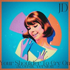 Your shoulder to cry on (acoustic version)