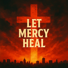Let Mercy Heal