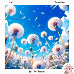ikai - Dandelions EP [Lofi Pet Records]