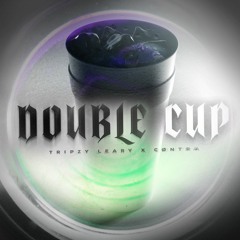CØNTRA X Tripzy Leary - Double Cup