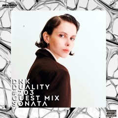 DNK - DUALITY #203 Guest mix SONATA [Record Techno] (12-12-2025)