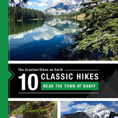 View KINDLE 📧 10 Classic Hikes around the Town of Banff in the Canadian Rocky Mounta