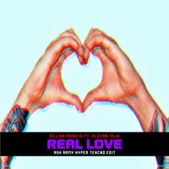 Dillon Francis ft. Aleyna Tilki - Real Love (Ash Army Hyper Techno Edit)