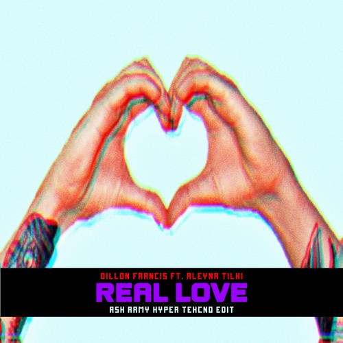 Dillon Francis ft. Aleyna Tilki - Real Love (Ash Army Hyper Techno Edit)