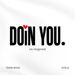 Doin You (Reimagined) [feat. Estelle]