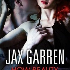 9+ How Beauty Loved the Beast by Jax Garren