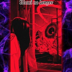Mami No longer