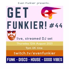 Get Funkier! #44 - 12th August 2021 (Livestream Recording)