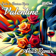 Sola & Lauren Rose - Valentine (Akas Remix)