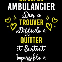 (PDF) READ UN SUPER AMBULANCIER DUR ? TROUVER DIFFICILE ? QUITTER ET SURTOUT IMP