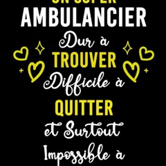 Ebook (download) UN SUPER AMBULANCIER DUR ? TROUVER DIFFICILE ? QUITTER ET SURTOUT IMPOSSI