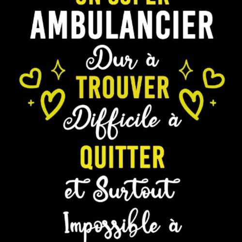 (PDF) READ UN SUPER AMBULANCIER DUR ? TROUVER DIFFICILE ? QUITTER ET SURTOUT IMP