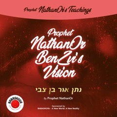 Podcasts From Heaven | 'Prophet NathanOr's Teachings' - Prophet NathanOr BenZvi's Vision {S4 E3}