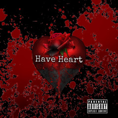 Playboy - Have Heart (Feat. Birdie P and Maniac OE