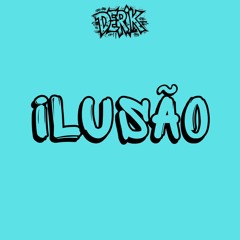 Mc Joaozinho VT x Mc Kelvinho x Mc Kako - Ilusão (Prod.Derik)