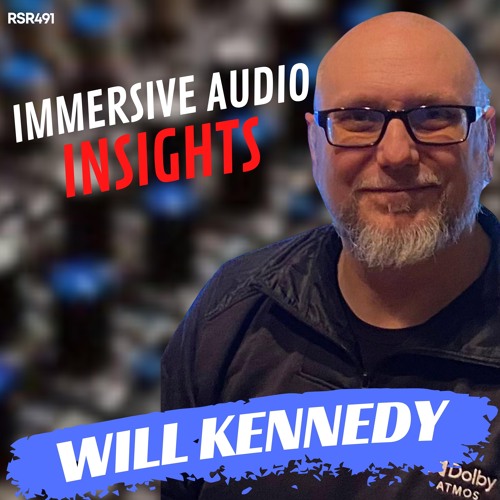 RSR491 - Will Kennedy - Mixing Atmos with Matt Wallace at Studio Delux Immersive