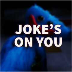 Joke’s On You - (Poppy Playtime, FNAF, Choo-Choo Charles) by Chewiecatt