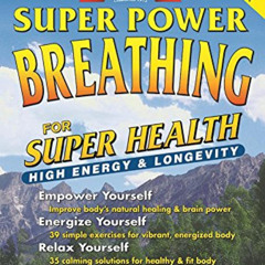 VIEW PDF 📚 Super Power Breathing: For Super Energy, High Health & Longevity by  Paul