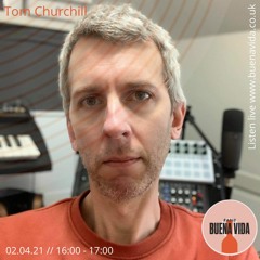 Tom Churchill - Radio Buena Vida 02.04.21