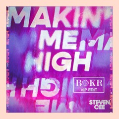 Steven Cee - Makin' Me High (BAKR VIP EDIT)