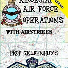 [PDF] Read Rhodesian Air Force Operations: With Air Strikes (Rhodesian Military History Book 2) by