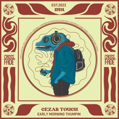 HSM PREMIERE | Cezar Touch - Early Morning Thumpin [Cross Fade Records]