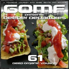 GOMF - Deeper Departures 61 (Deep Organic Voyage)