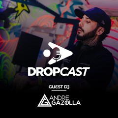DropCast #08 - Guest DJ Andre Gazolla
