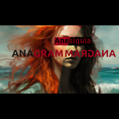Anesiquia - Anagram