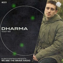 We Are The Brave Radio 221 (Guest Mix from Dharma)