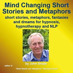 [VIEW] EBOOK 📕 Mind Changing Short Stories & Metaphors: For Hypnosis, Hypnotherapy &