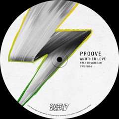 FREE DOWNLOAD: Proove (UK) - Another Love (Original Mix) [Swerve Digital]