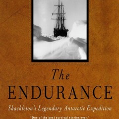 Read BOOK Download [PDF] The Endurance: Shackleton's Legendary Antarctic Expedition